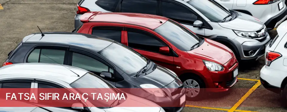 Fatsa İlçemi Sıfır Araç Taşıma
